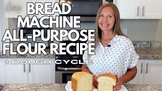 Easy Bread Machine Recipe Using ALL PURPOSE FLOUR & Dough Setting Cycle Bread Machine Recipe