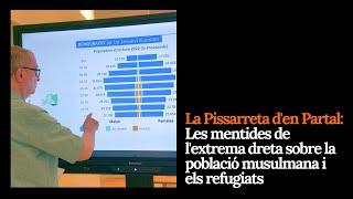 La Pissarreta d'en Partal: Mentides de l'extrema dreta sobre la població musulmana i els refugiats