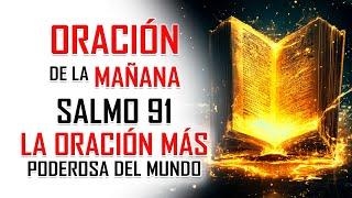  MARTES 15 OCTUBRE ORACIÓN DE LA MAÑANA | SALMO 91 LA ORACIÓN MÁS PODEROSA DEL MUNDO