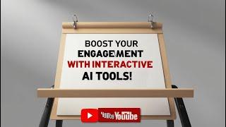 Engage Your Audience with Interactive AI Tools