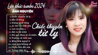 ÁNH NGUYÊN BOLERO CHIẾC THUYỀN TỪ LY,  SẦU LẺ BÓNG  LIÊN KHÚC RUMBA HOT 2024 Tan Chảy Mọi Con Tim