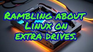 Explore Linux distros with a secondary drive.