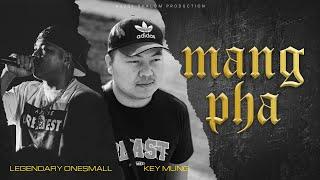 Key Mung Ft Legendary Onesmall - MangPha (Official Music Video )