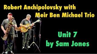 Robert Anchipolovsky with Meir Ben Michael Trio Unit 7