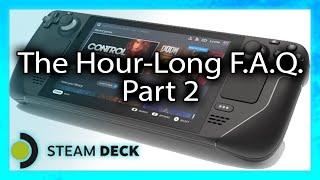 The Hour-Long Steam Deck F.A.Q. [2/2] - Over 50 questions answered!