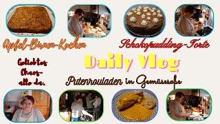 Daily Vlog / Schokopudding-Torte / Apfel-Birnenkuchen / Putenrouladen in Gemüsesoße / Chaos pur