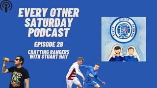 EVERY OTHER SATURDAY PODCAST - EPISODE 28 - CHATTING RANGERS WITH STUART HAY