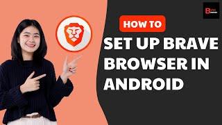 How To Set Up Brave Browser In Android (Set By Step) 2024