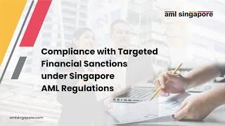 Compliance with Targeted Financial Sanctions under Singapore AML Regulations | AML Singapore