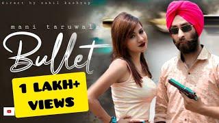 Bullet : Mani Taruwala | New Punjabi Songs 2022 | Latest Punjabi songs 2022 | Hit Punjabi Songs 2022