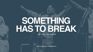 Something Has To Break | Live At The Point | Encounter Worship