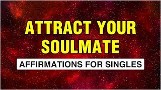 Powerful Love Affirmations For Singles To Attract Soulmate Love, Romance, Marriage | Manifest