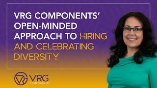 VRG Components’ Open-minded Approach to Hiring and Celebrating Diversity