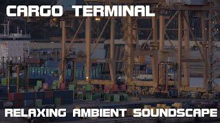 Relaxing Ambient Soundscape - Cargo Terminal - Distant Industrial/Harbor Ambience/Loading Containers