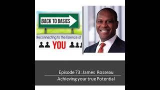 E73: James Rosseau - Achieving your True Potential