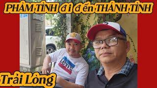 PHÀM TÌNH đi đến THÁNH TÌNH - Tình Huynh nghĩa Đệ.