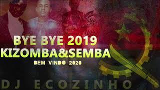 Bye Bye 2019 Semba & Kizomba (Mais Tocadas Em 2019) Bem Vindo 2020 - Eco Live Mix Com Dj Ecozinho