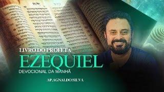 #EP372- DEVOCIONAL DA MANHÃ / LIVRO DO PROFETA EZEQUIEL / AP. AGNALDO FELIPE SILVA