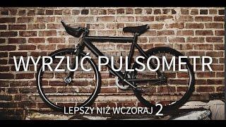 Lepszy niż wczoraj - odcinek drugi - wyrzuć pulsometr