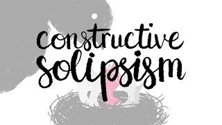 Constructive Solipsism