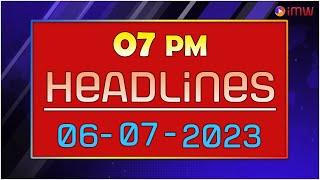 IMW NEWS 7PM HEADLINES || 06 - 07 - 2023 || Internet Media World ||