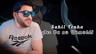 Sahil Tenha - Qismetdi (MusicYes) OFFİCİAL 2024#trending