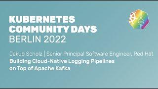 Building Cloud-Native Logging Pipelines on Top of Apache Kafka - Jakub Scholz, Red Hat