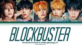 TXT Blockbuster Lyrics (Color Coded Lyrics) Ai Cover