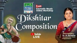 Dikshitar Compositions | Carnatic Music Free Online Workshop | By N.Dr.Saradha | Bridge Academy
