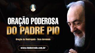 ORAÇÃO PODEROSA DO PADRE PIO / RECEBA GRAÇAS E MILAGRES