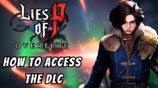 Lies Of P OVERTURE how to Access The DLC