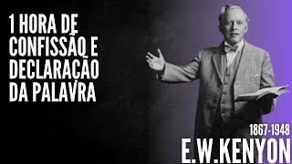 E. W. Kenyon (1867-1948) - 1 Hora de confissão e declaração da palavra de Deus