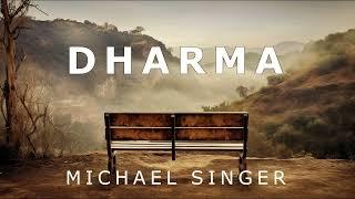 Michael Singer - Dharma - Coming into Harmony with Life