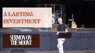 A Lasting Investment | Sermon on the Mount