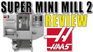 HAAS Super Mini Mill 2 - Quick Review