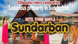 Luxurious stay in SUNDARBAN |50k Celebration special| Hotel Sonar Bangla| Thepalsduo 