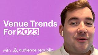 2023 Trends for Live Event Venues - Nicholas Vincent (Audience Republic)