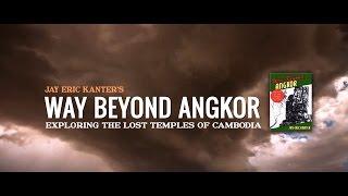 Way Beyond Angkor: Exploring The Lost Temples of Cambodia Book Trailer - Jay Eric Kanter