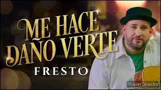 Me hace daño verte - Fresto