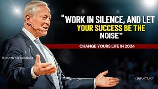 Brian Tracy - Work In SILENCE, And Let Your SUCCESS Be The Noise | brian tracy motivation