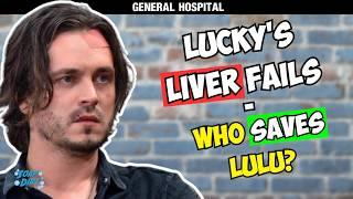 General Hospital: Lucky’s Liver Failed – What Twist Saves Lulu’s Life? #gh