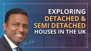 Exploring Detached & Semi-detached Houses in the UK