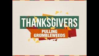 Thanksgivers: Pulling the grumbleweeds