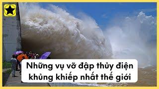 Những Vụ Vỡ Đập Thủy Điện Khủng Khiếp Nhất Thế Giới