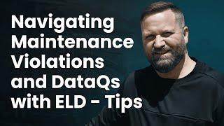 Navigating Maintenance Violations and DataQs with ELD - Tips