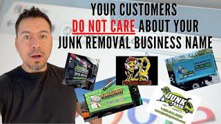 Junk Removal Guys - Your Customers Don't Care About Your Business Name!