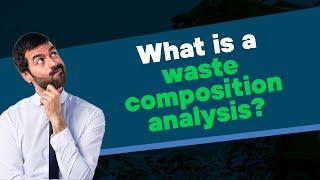 What is a Waste Composition Analysis?!