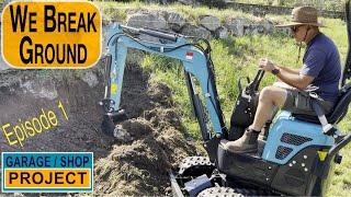 Breaking Ground with the Mini Excavator | Garage Shop Project Ep1