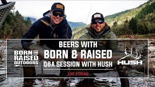 Beers with Born & Raised & HUSH (Q&A Session)