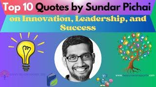 Top 10 Sundar Pichai Quotes on Innovation, Leadership, and Success